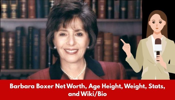 Barbara Boxer Net Worth, Age Height, Weight, Stats, and Wiki/Bio 