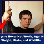 Dean Byrne Boxer Net Worth, Age Height, Weight, Stats, and Wiki/Bio 