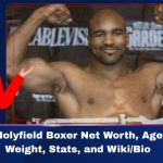 Evander Holyfield Boxer Net Worth, Age Height, Weight, Stats, and Wiki/Bio 