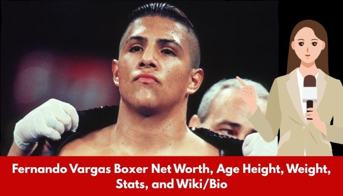 Fernando Vargas Boxer Net Worth, Age Height, Weight, Stats, and Wiki/Bio