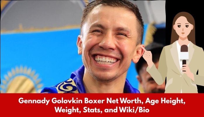 Gennady Golovkin Boxer Net Worth, Age Height, Weight, Stats, and Wiki/Bio 