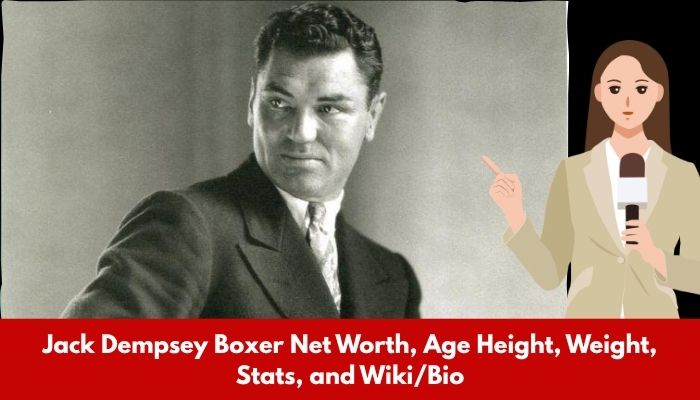 Jack Dempsey Boxer Net Worth, Age Height, Weight, Stats, and Wiki/Bio 