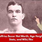 James J. Jeffries Boxer Net Worth, Age Height, Weight, Stats, and Wiki/Bio 