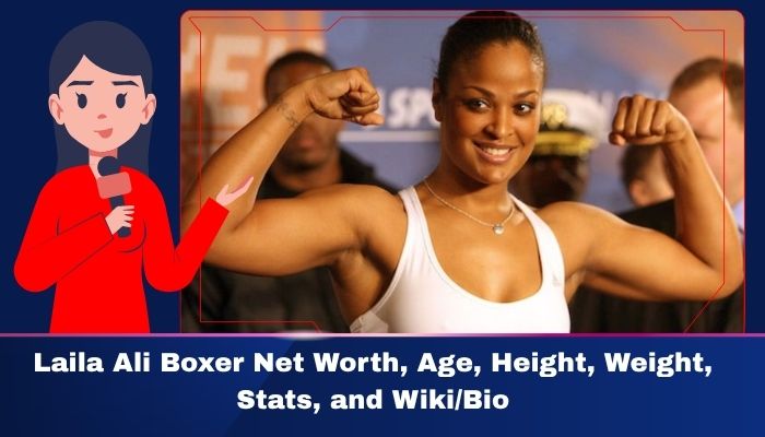 Laila Ali Boxer Net Worth, Age Height, Weight, Stats, and Wiki/Bio