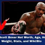 Malik Scott Boxer Net Worth, Age Height, Weight, Stats, and Wiki/Bio 