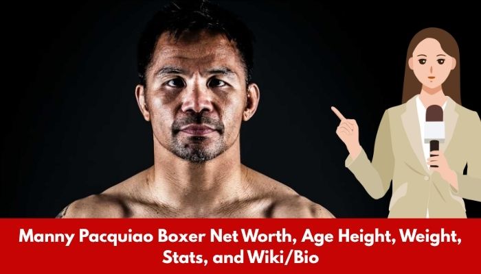Manny Pacquiao Boxer Net Worth, Age Height, Weight, Stats, and Wiki/Bio