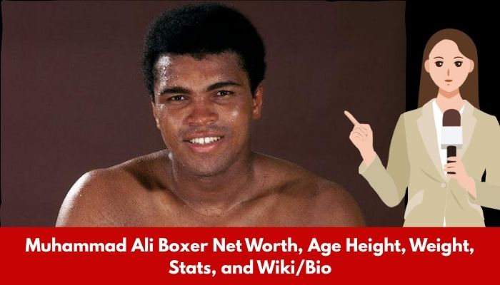 Muhammad Ali Boxer Net Worth, Age Height, Weight, Stats, and Wiki/Bio