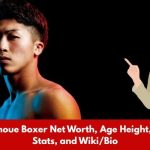 Naoya Inoue Boxer Net Worth, Age Height, Weight, Stats, and Wiki/Bio 