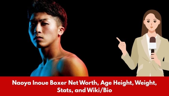 Naoya Inoue Boxer Net Worth, Age Height, Weight, Stats, and Wiki/Bio 