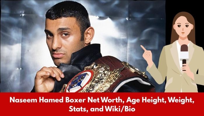 Naseem Hamed Boxer Net Worth, Age Height, Weight, Stats, and Wiki/Bio