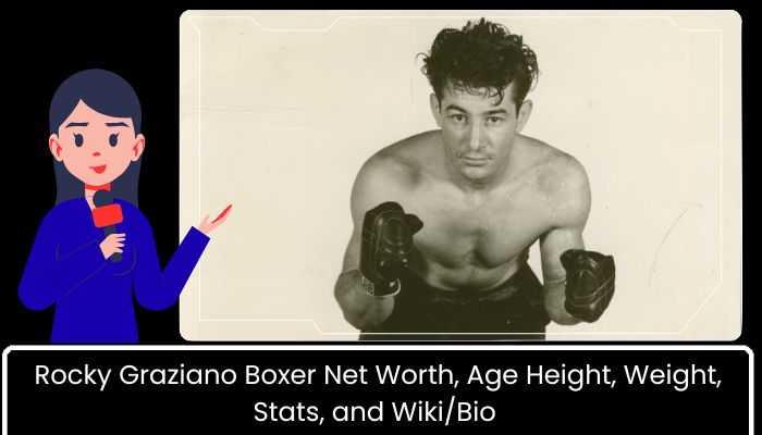 Rocky Graziano Boxer Net Worth, Age Height, Weight, Stats, and WikiBio 