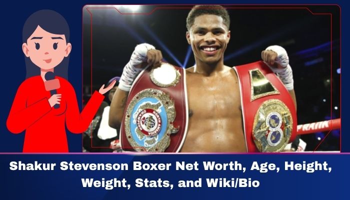 Shakur Stevenson Boxer Net Worth, Age Height, Weight, Stats, and Wiki/Bio 