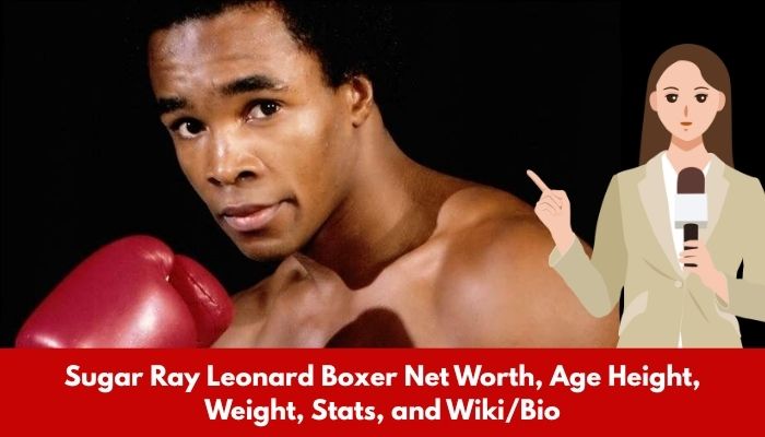 Sugar Ray Leonard Boxer Net Worth, Age Height, Weight, Stats, and Wiki/Bio